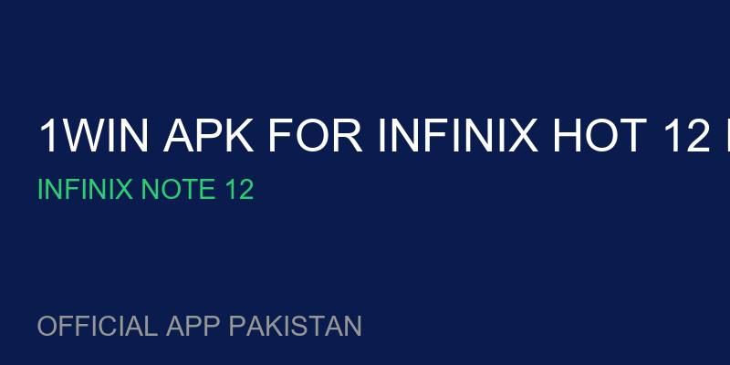 1win apk for Infinix Hot 12 Play for Infinix Note 12