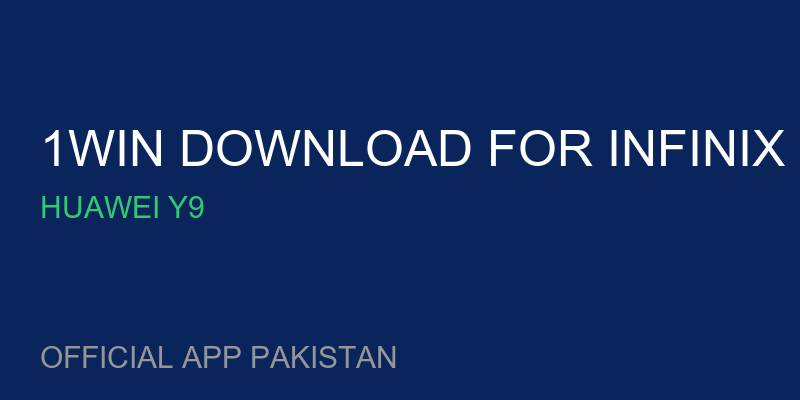 1win download for Infinix Smart 6 free for Huawei Y9