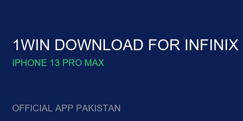 1win download for Infinix Smart 6 free for Iphone 13 Pro Max