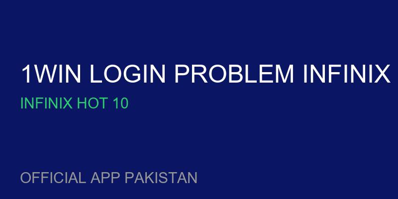 1win login problem Infinix Hot 11 for Infinix Hot 10