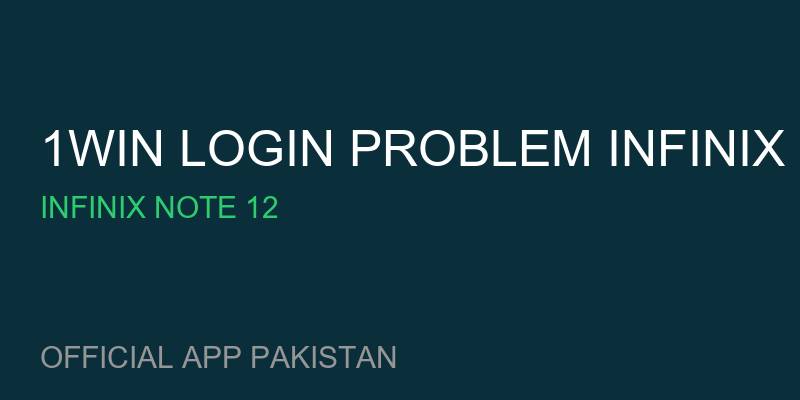 1win login problem Infinix Hot 11 for Infinix Note 12