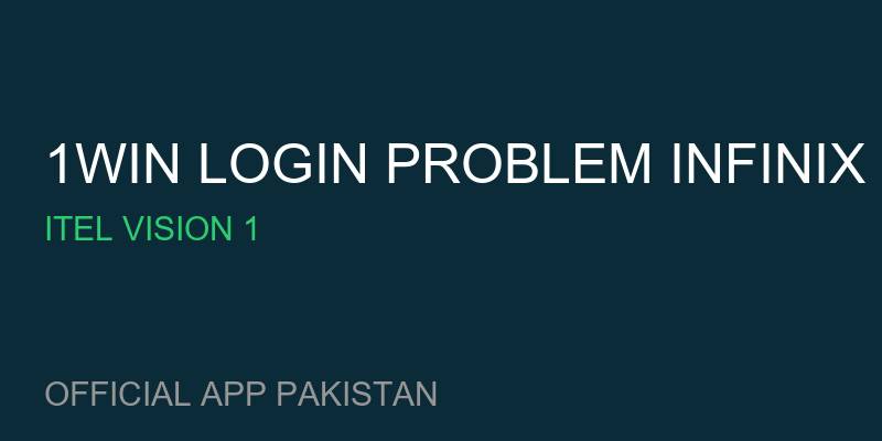 1win login problem Infinix Hot 11 for Itel Vision 1