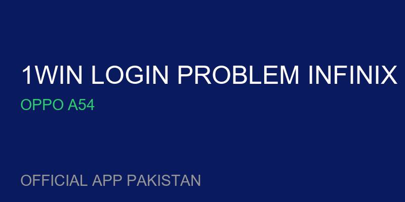 1win login problem Infinix Hot 11 for Oppo A54