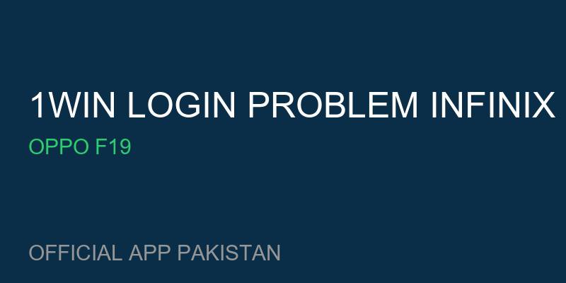 1win login problem Infinix Hot 11 for Oppo F19