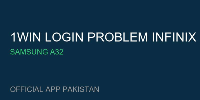 1win login problem Infinix Hot 11 for Samsung A32